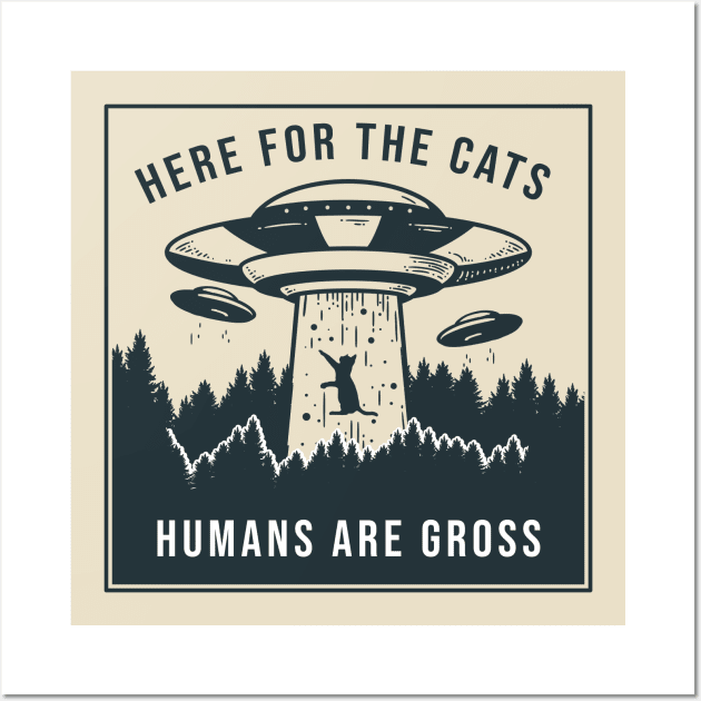 Here for the Cats, Humans are Gross Wall Art by AmandaPandaBrand